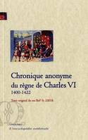 Tome I, Chronique anonyme du règne de Charles VI (1400-1422) Traduction française.