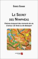 Le Secret des Nymphéas, Poèmes évoquant des moments de vie, d’amour, de rêves ou de désespoir