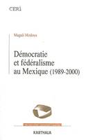 Démocratie et fédéralisme au Mexique, 1989-2000