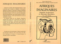 Afriques imaginaires, Regards réciproques et discours littéraires XVIIe-XXe siècles