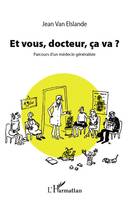 Et vous, docteur, ça va ?, Parcours d'un médecin généraliste