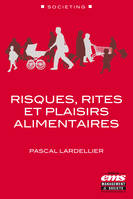 Risques, rites et plaisirs alimentaires