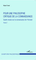 Pour une philosophie critique de la connaissance, Quatre essais sur la connaissance de l'Humain - Tome 2