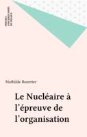 Le Nucléaire à l'épreuve de l'organisation