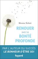 RENOUER AVEC SA BONTE PROFONDE