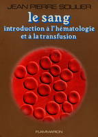 Le Sang, Introduction à l'hématologie et à la transfusion