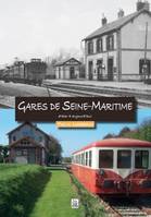 Gares de Seine-Maritime d'hier à aujourd'hui