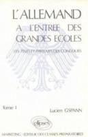 Les Tests et épreuves d'allemand aux concours d'entrée des grandes écoles, 1, [Épreuves intégrales classées par types d'épreuves], Allemand tome 1 (L')