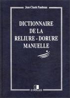 Dictionnaire de la reliure-dorure manuelle