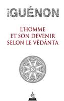 L'homme et son devenir selon le Vêdânta