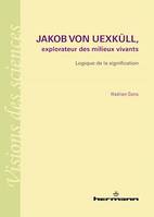 Jakob von Uexküll, explorateur des milieux vivants, Logique de la signification