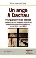 Un ange à Dachau, Pourquoi j'aime les azalées Souvenirs de mes voyages à la plantation du camp de concentration de Dachau de mai 1944 à avril 1945