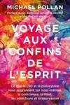 Voyage aux confins de l'esprit, Ce que le LSD et la psilocybine nous apprennent sur nous-mêmes, la conscience, la mort, les addictions et la dépression. Préface du Dr. Bertrand Lebeau-Leibovici et de Vincent Verroust