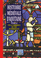 Histoire médiévale d'Aquitaine (Tome II : vin & commerce du vin à Bordeaux)