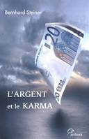 L'Argent Et Le Karma, pour sortir de la crise, vers un nouvel ordre de l'argent
