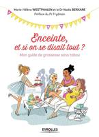 Enceinte, et si on se disait tout ? / mon guide de grossesse sans tabou