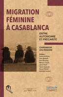 Migration féminine à Casablanca, Entre autonomie et précarité