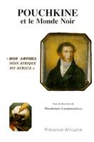 Alexandre S. Pouchkine et le monde noir, Moâ Afrika, mon Afrique, my Africa