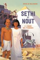 Au coeur de l'histoire Sethi et Nout. A l'ombre des pyramides