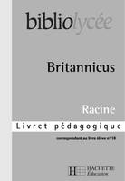 Bibliolycée - Britannicus (Livret pédagogique), Racine, livret pédagogique