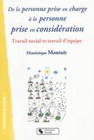 De la personne prise en charge à la personne prise en considération travail social et travail d'équipe, travail social et travail d'équipe