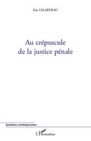 Au crépuscule de la justice pénale