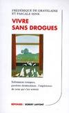 Vivre sans drogues, substances toxiques, passions destructrices, l'expérience de ceux qui s'en sortent