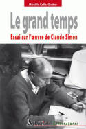 Le grand temps, Essai sur l'œuvre de Claude Simon