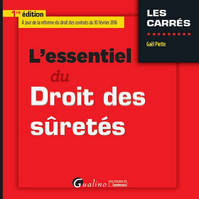 L'ESSENTIEL DU DROIT DES SURETES 2016-2017 - A JOUR DE LA REFORME DU DROIT DES CONTRATS DU 10 FEVRIE, À JOUR DE LA RÉFORME DU DROIT DES CONTRATS DU 10 FÉVRIER 2016