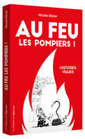 Au feu les pompiers ! - Histoires vraies