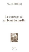 Le courage est au bout du jardin