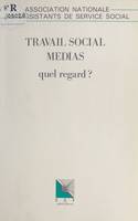 Travail social médias : Quel regard ?