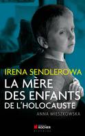 Irena Sendlerowa, La mère des enfants de l'Holocauste