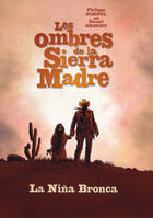 Les ombres de la Sierra Madre / La nina bronca