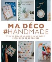 Ma déco #handmade, Avec du fil, de la laine et du tissu, créez plus de 60 projets