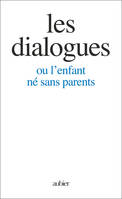 Les Dialogues, ou l'enfant né sans parents