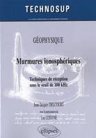 Murmures ionosphériques. Techniques de réception sous le seuil de 100 kHz. GEOPHYSIQUE, techniques de réception sous le seuil de 100 kHz