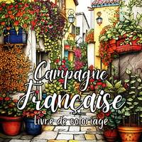 Campagne Française, 30 illustrations de villages pittoresques et de paysages enchanteurs