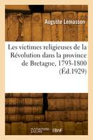 Les victimes religieuses de la Révolution dans la province ecclésiastique de Bretagne, 1793-1800