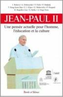 Jean-Paul II, Une pensée actuelle pour l'homme, l'éducation et la culture