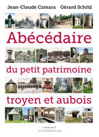 Abécédaire du petit patrimoine troyen et aubois