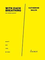 With Each Breathing, for string quartet. string quartet. Partition et parties.