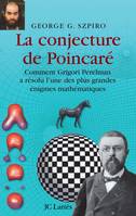 La Conjecture de Poincaré, comment Grigori Perelman a résolu l'une des plus grandes énigmes mathématiques
