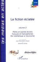 Volume 2, De l'esthétique à l'économie, La fiction éclatée, Volume 2 - Petits et grands écrans français et francophones - De l'esthétique à l'économie