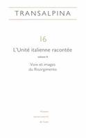 Transalpina n°16, L'Unité italienne racontée, vol. II. Voix et images du Risorgimento