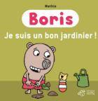 Boris, Je suis un bon jardinier !