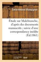 Étude sur Malebranche, d'après des documents manuscrits suivie d'une correspondance inédite, , présentée à la Faculté des lettres de Paris