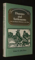 Disputes and Settlements : Law and Human Relations in the West