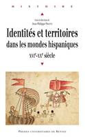 Identités et territoires dans les mondes hispaniques, Xvie-xxe siècle