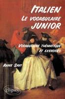 Le vocabulaire junior italien - Vocabulaire thématique et exercices, vocabulaire thématique et exercices